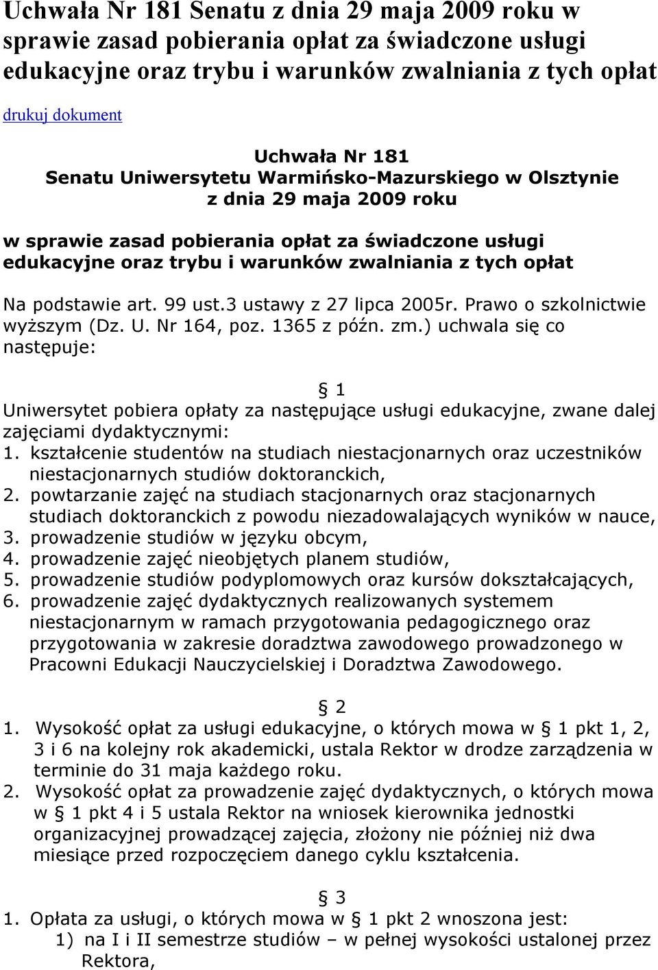 99 ust.3 ustawy z 27 lipca 2005r. Prawo o szkolnictwie wyższym (Dz. U. Nr 164, poz. 1365 z późn. zm.