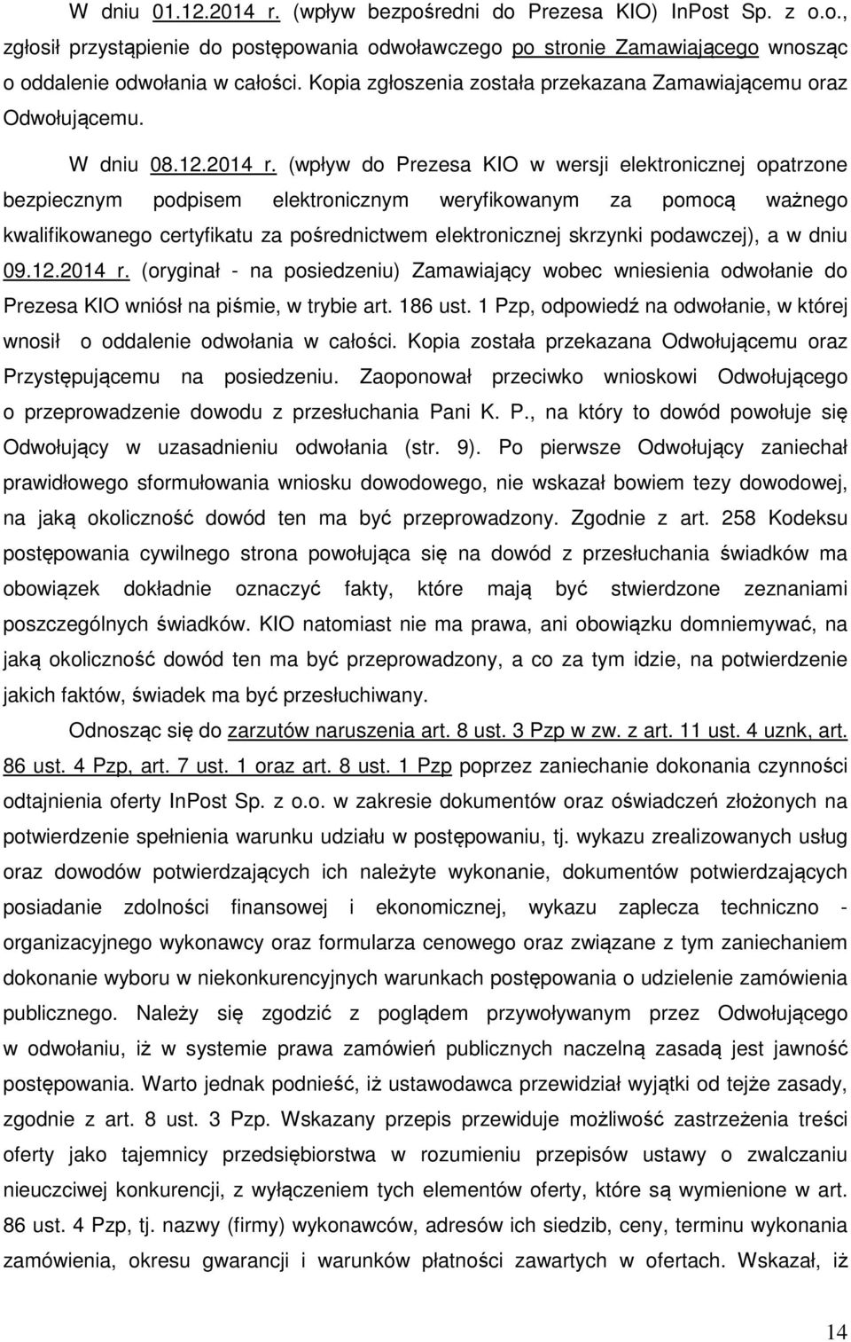 (wpływ do Prezesa KIO w wersji elektronicznej opatrzone bezpiecznym podpisem elektronicznym weryfikowanym za pomocą ważnego kwalifikowanego certyfikatu za pośrednictwem elektronicznej skrzynki