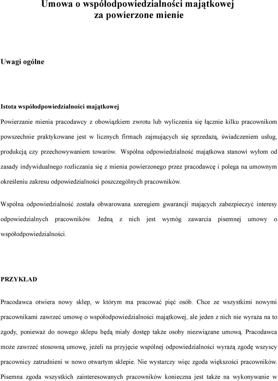 Wspólna odpowiedzialność majątkowa stanowi wyłom od zasady indywidualnego rozliczania się z mienia powierzonego przez pracodawcę i polega na umownym określeniu zakresu odpowiedzialności