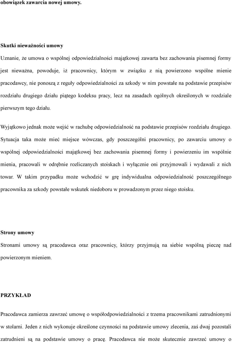 wspólne mienie pracodawcy, nie ponoszą z reguły odpowiedzialności za szkody w nim powstałe na podstawie przepisów rozdziału drugiego działu piątego kodeksu pracy, lecz na zasadach ogólnych