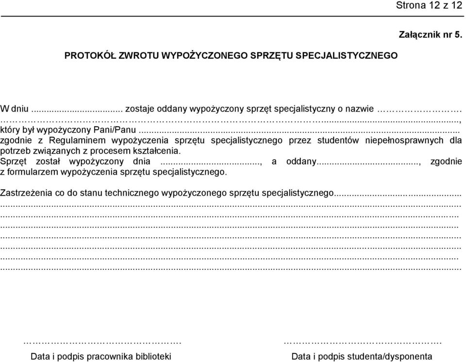 .. zgodnie z Regulaminem wypożyczenia sprzętu specjalistycznego przez studentów niepełnosprawnych dla potrzeb związanych z procesem kształcenia.