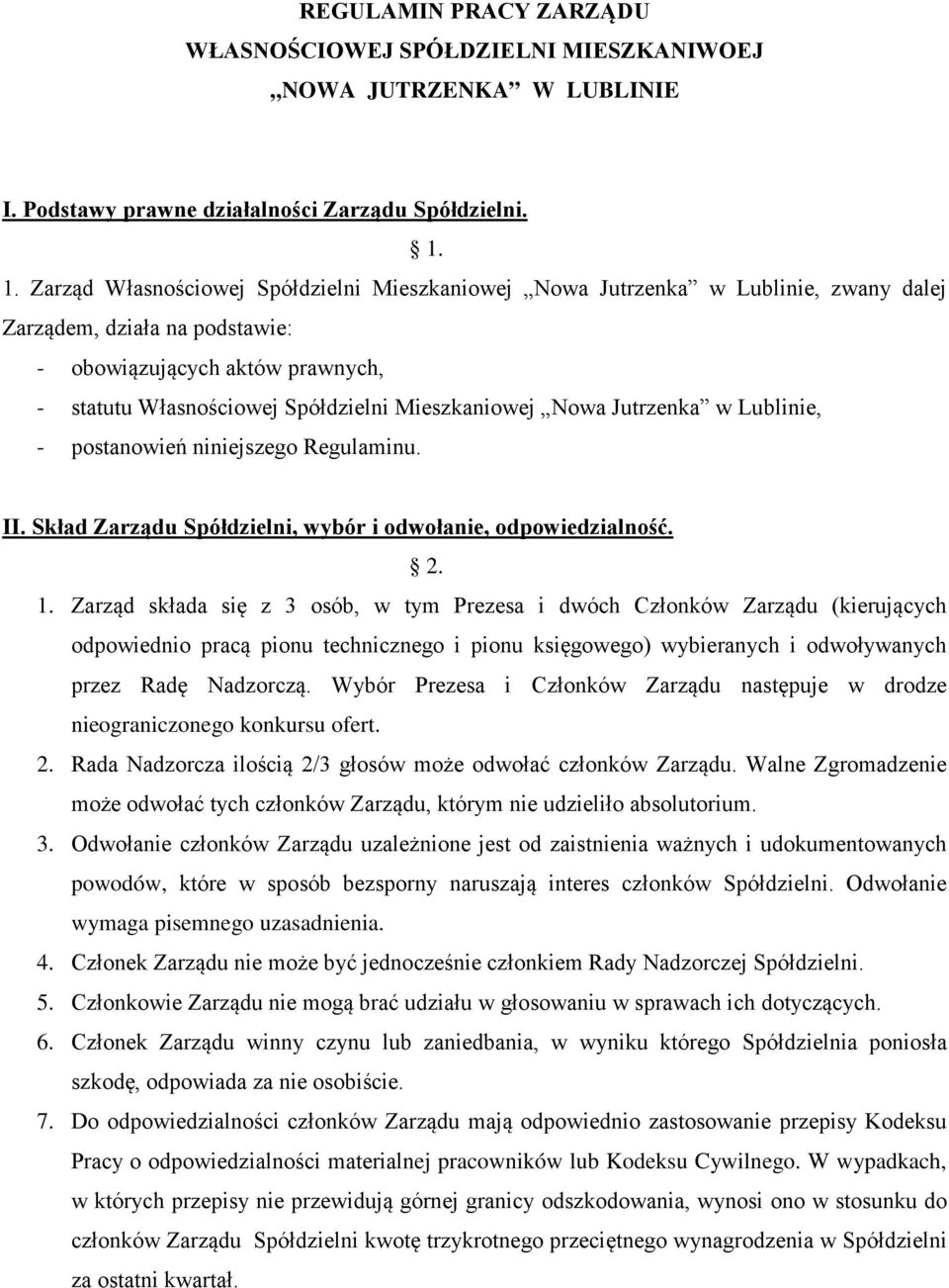 Mieszkaniowej Nowa Jutrzenka w Lublinie, - postanowień niniejszego Regulaminu. II. Skład Zarządu Spółdzielni, wybór i odwołanie, odpowiedzialność. 2. 1.