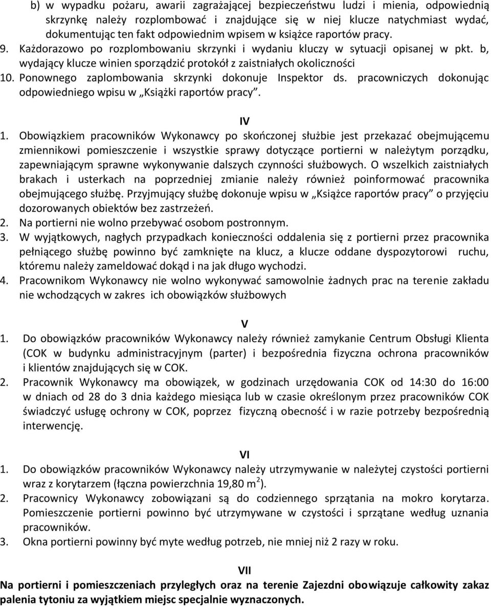 Ponownego zaplombowania skrzynki dokonuje Inspektor ds. pracowniczych dokonując odpowiedniego wpisu w Książki raportów pracy. IV 1.