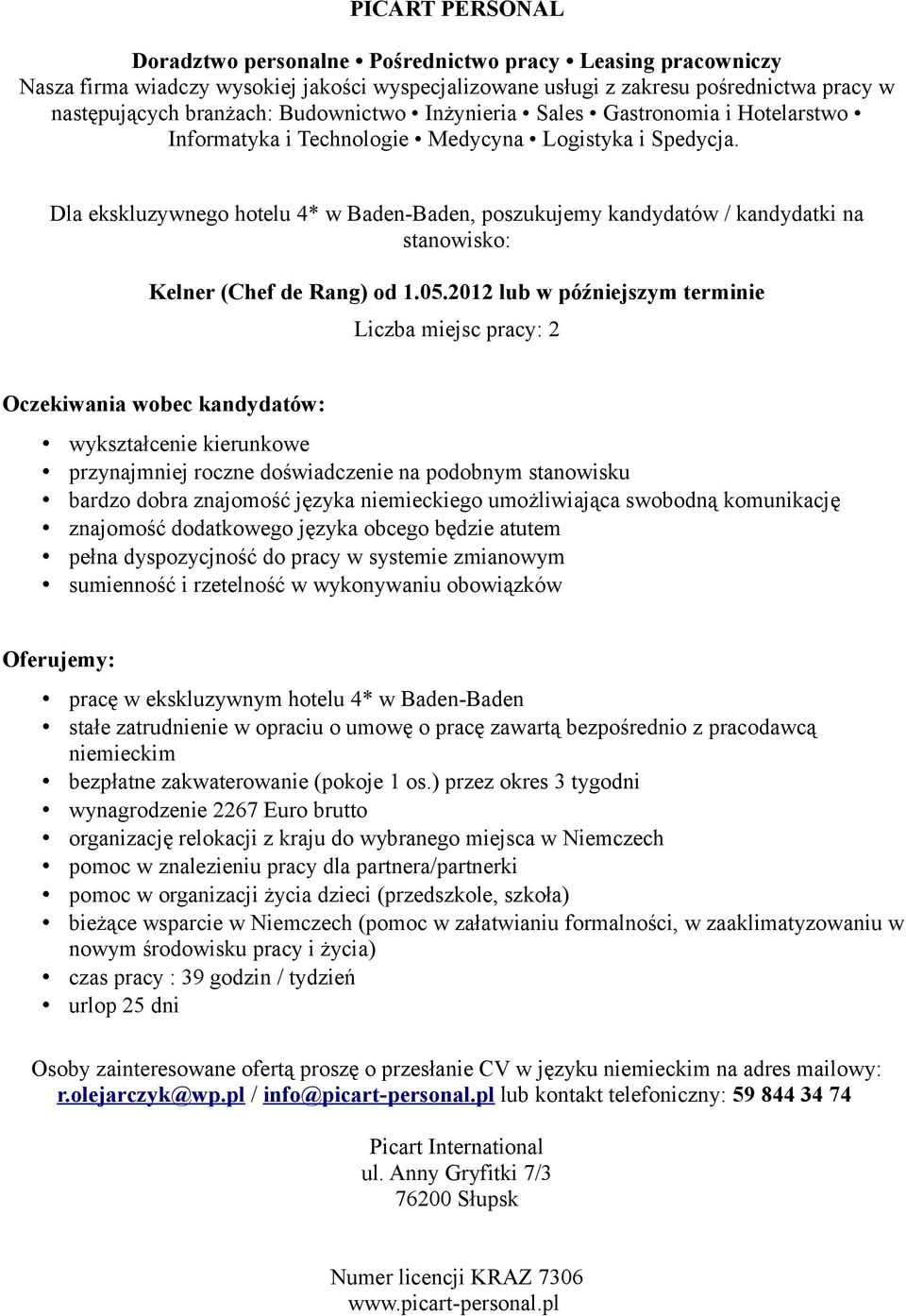 swobodną komunikację znajomość dodatkowego języka obcego będzie atutem pracę w ekskluzywnym hotelu 4* w Baden-Baden bezpłatne zakwaterowanie (pokoje 1 os.