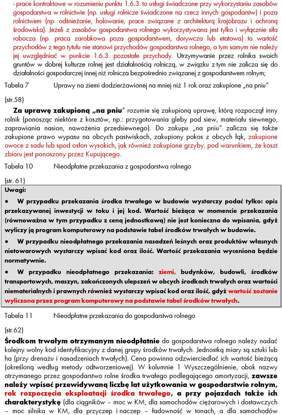 Jeżeli z zasobów gospodarstwa rolnego wykorzystywana jest tylko i wyłącznie siła robocza (np.