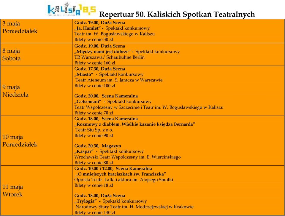 20.00, Scena Kameralna Getsemani - Spektakl konkursowy Teatr Współczesny w Szczecinie i Teatr im. W. Bogusławskiego w Kaliszu Bilety w cenie 70 zł Godz. 18.00, Scena Kameralna Rozmowy z diabłem.