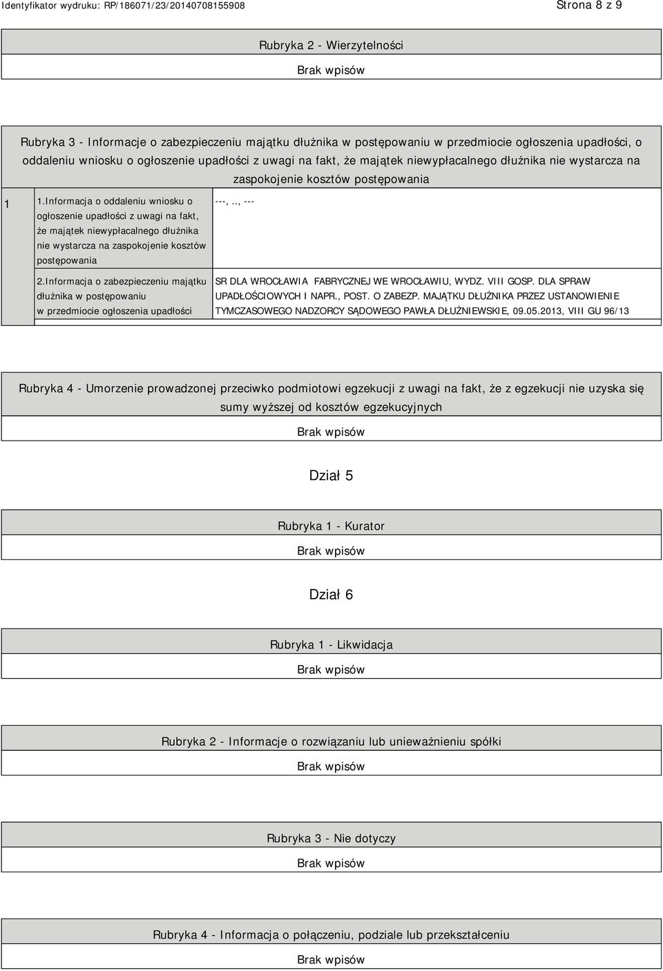 Informacja o oddaleniu wniosku o ogłoszenie upadłości z uwagi na fakt, że majątek niewypłacalnego dłużnika nie wystarcza na zaspokojenie kosztów postępowania 2.