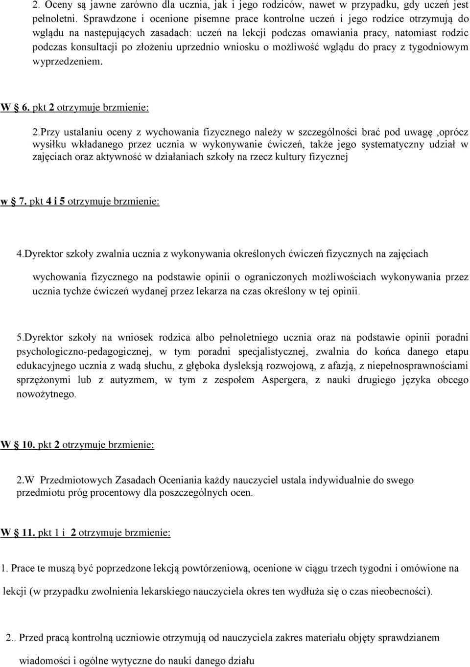 złożeniu uprzednio wniosku o możliwość wglądu do pracy z tygodniowym wyprzedzeniem. W 6. pkt 2 otrzymuje brzmienie: 2.