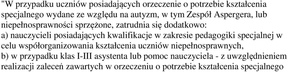 zakresie pedagogiki specjalnej w celu współorganizowania kształcenia uczniów niepełnosprawnych, b) w przypadku klas I-III