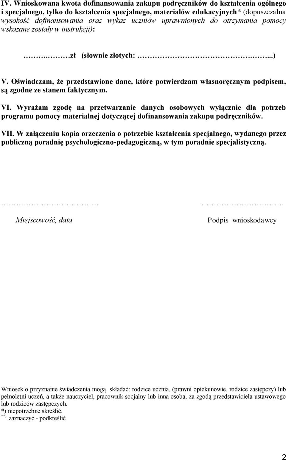 Oświadczam, że przedstawione dane, które potwierdzam własnoręcznym podpisem, są zgodne ze stanem faktycznym. VI.