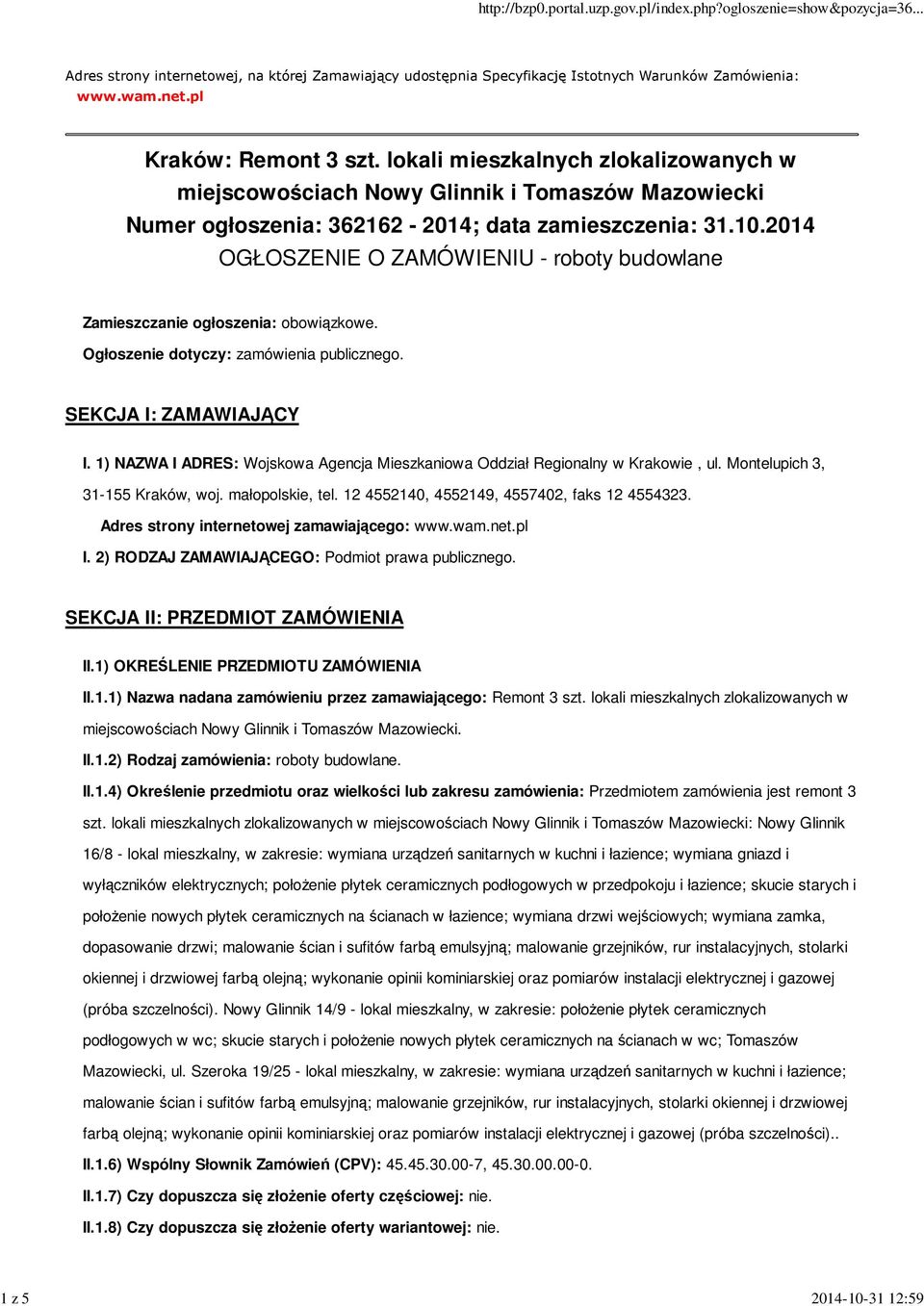 2014 OGŁOSZENIE O ZAMÓWIENIU - roboty budowlane Zamieszczanie ogłoszenia: obowiązkowe. Ogłoszenie dotyczy: zamówienia publicznego. SEKCJA I: ZAMAWIAJĄCY I.