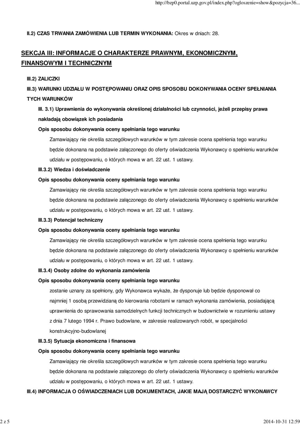 1) Uprawnienia do wykonywania określonej działalności lub czynności, jeżeli przepisy prawa nakładają obowiązek ich posiadania III.3.