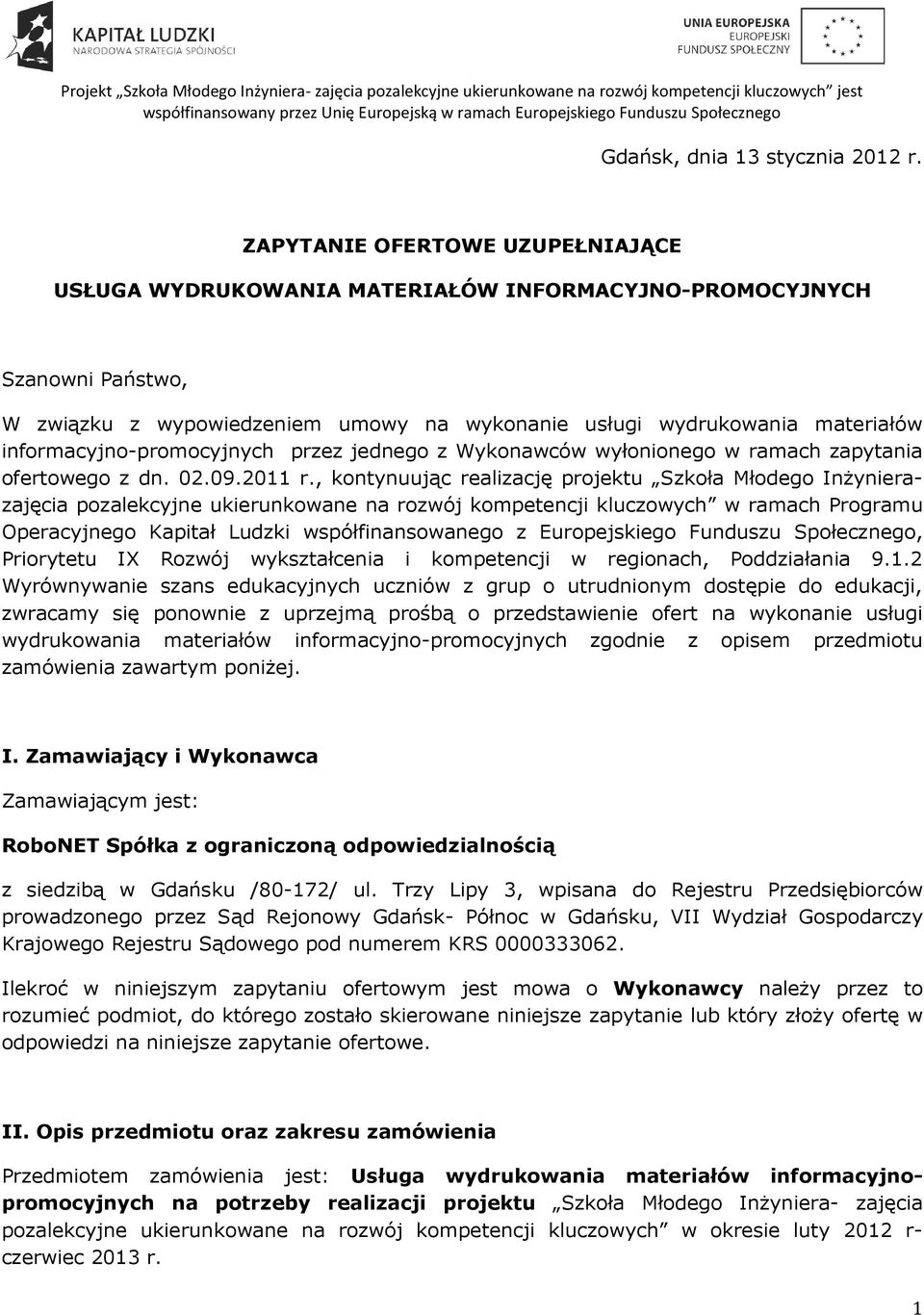 informacyjno-promocyjnych przez jednego z Wykonawców wyłonionego w ramach zapytania ofertowego z dn. 02.09.2011 r.