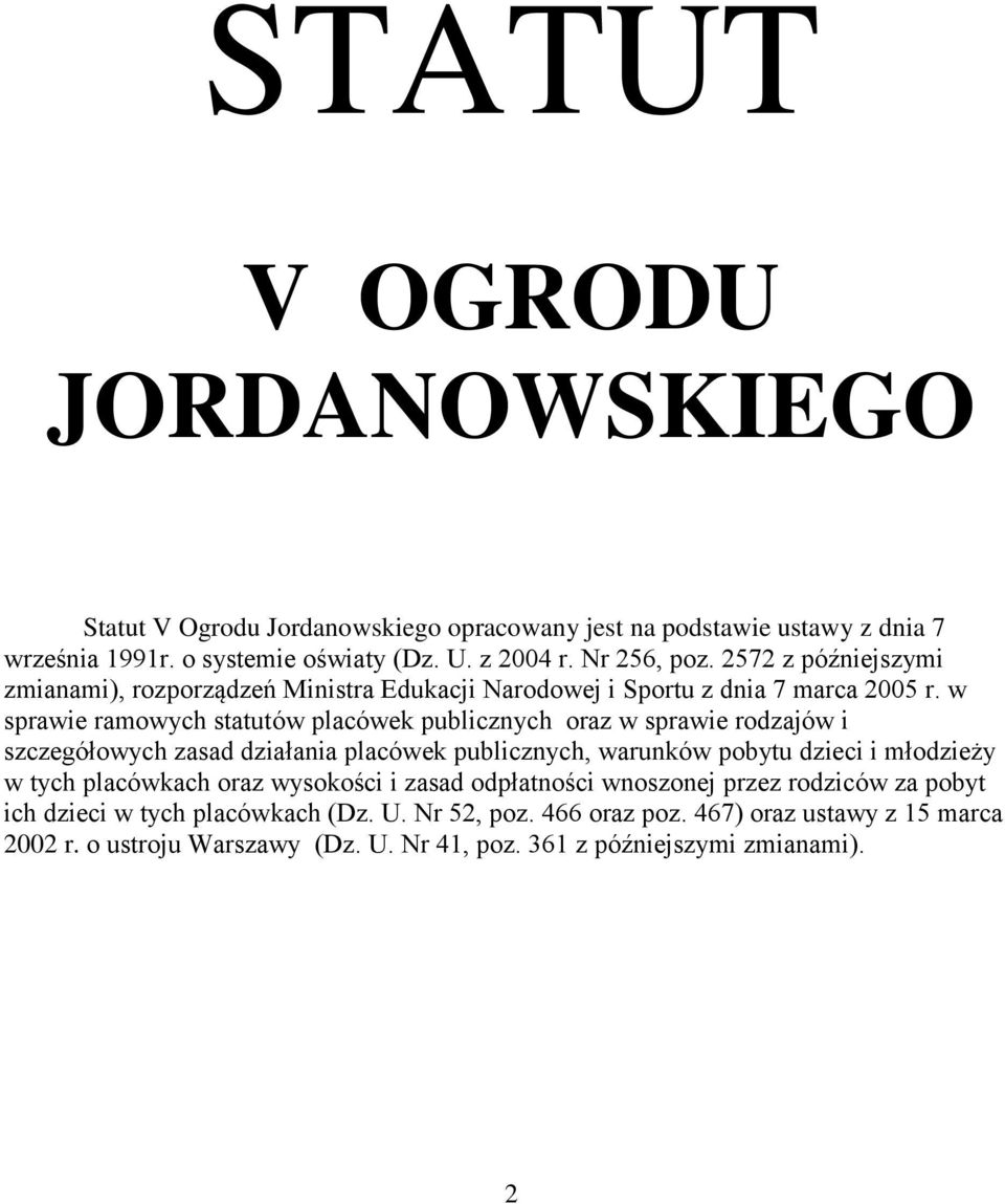 w sprawie ramowych statutów placówek publicznych oraz w sprawie rodzajów i szczegółowych zasad działania placówek publicznych, warunków pobytu dzieci i młodzieży w tych