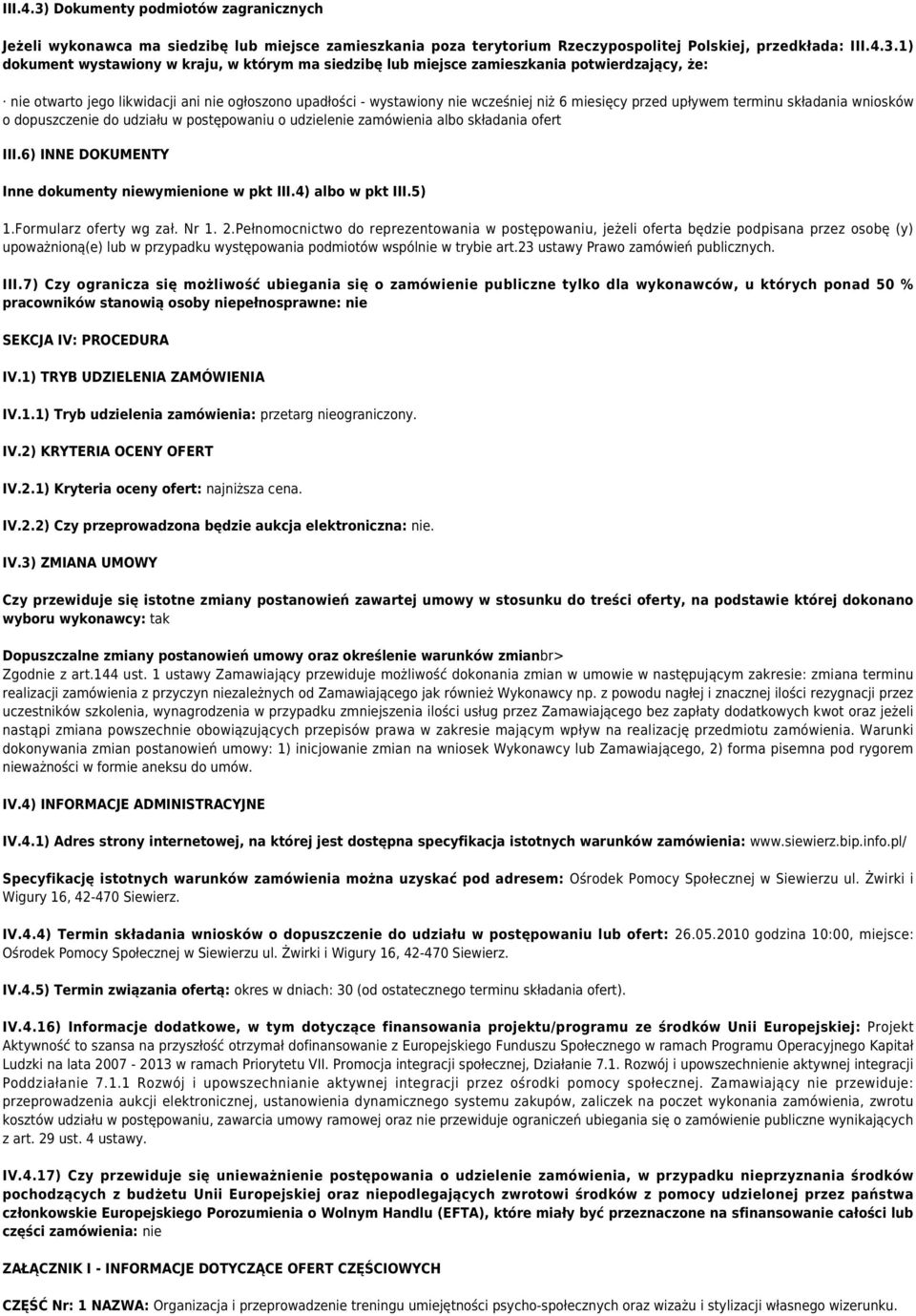 1) dokument wystawiony w kraju, w którym ma siedzibę lub miejsce zamieszkania potwierdzający, że: nie otwarto jego likwidacji ani nie ogłoszono upadłości - wystawiony nie wcześniej niż 6 miesięcy