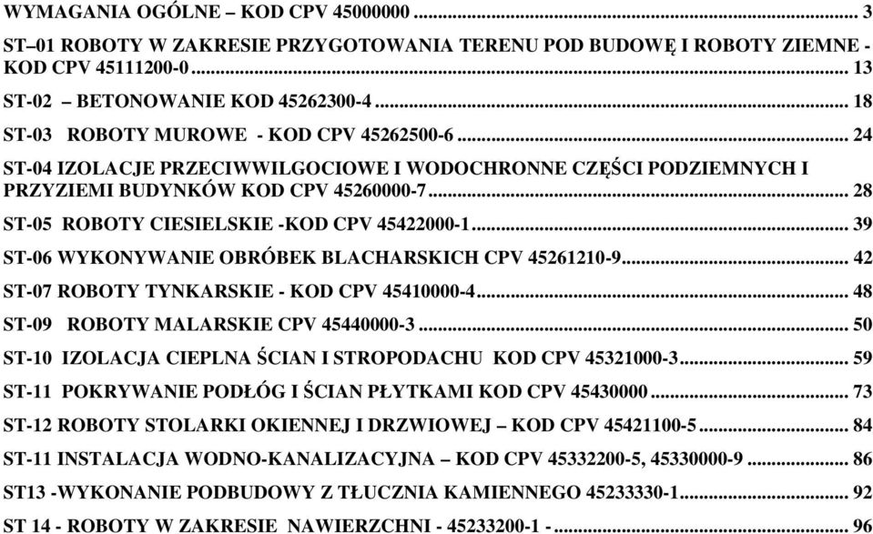 .. 28 ST-05 ROBOTY CIESIELSKIE -KOD CPV 45422000-1... 39 ST-06 WYKONYWANIE OBRÓBEK BLACHARSKICH CPV 45261210-9... 42 ST-07 ROBOTY TYNKARSKIE - KOD CPV 45410000-4.