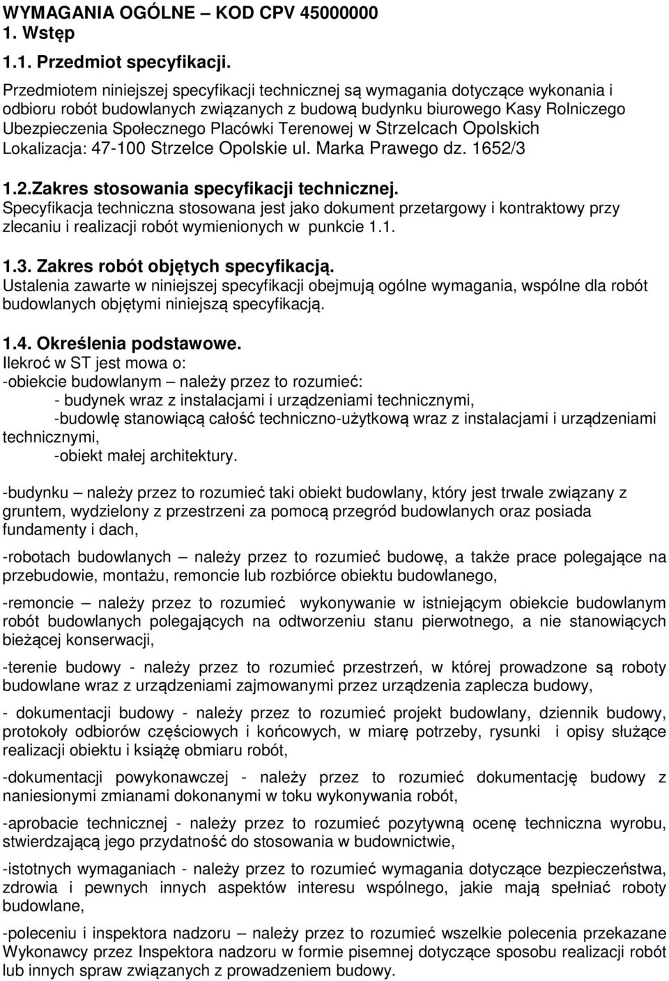 Terenowej w Strzelcach Opolskich Lokalizacja: 47-100 Strzelce Opolskie ul. Marka Prawego dz. 1652/3 1.2.Zakres stosowania specyfikacji technicznej.