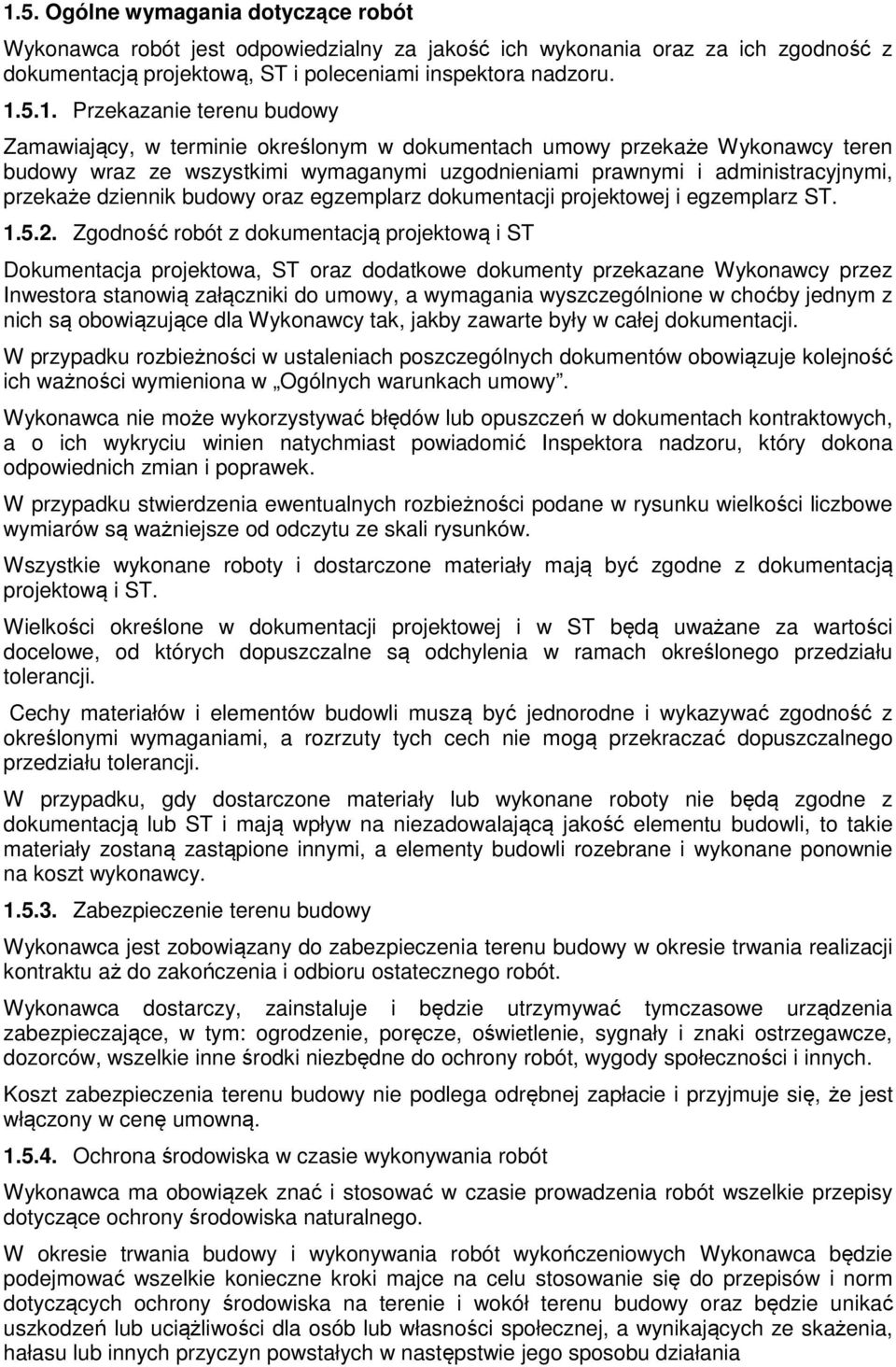 dziennik budowy oraz egzemplarz dokumentacji projektowej i egzemplarz ST. 1.5.2.