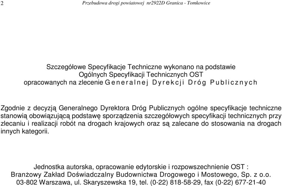 technicznych przy zlecaniu i realizacji robót na drogach krajowych oraz są zalecane do stosowania na drogach innych kategorii.