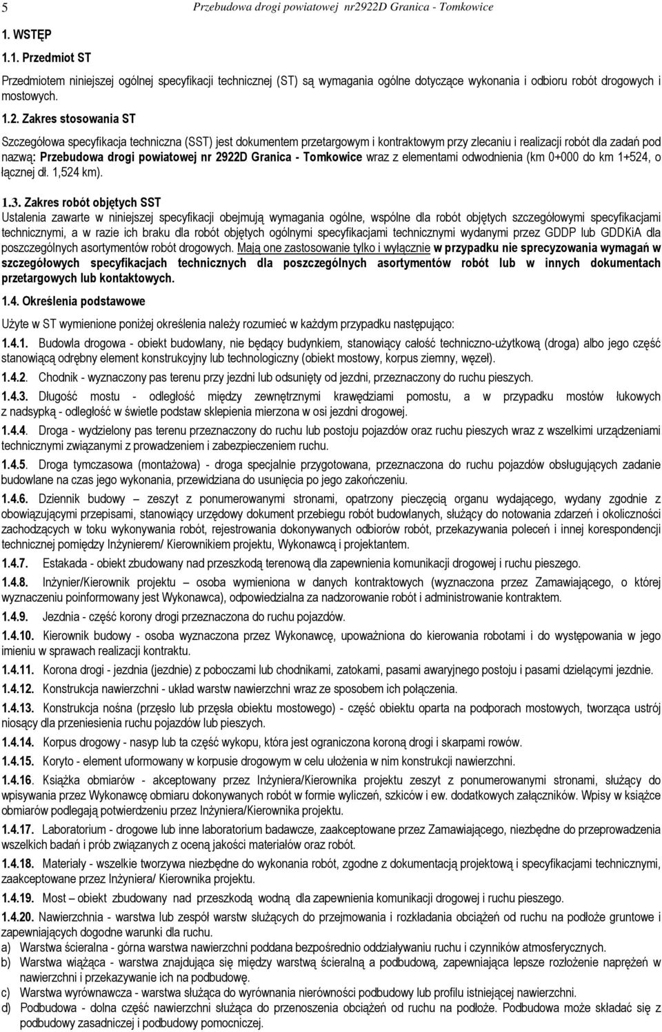 Granica - Tomkowice wraz z elementami odwodnienia (km 0+000 do km 1+524, o łącznej dł. 1,524 km). 1.3.