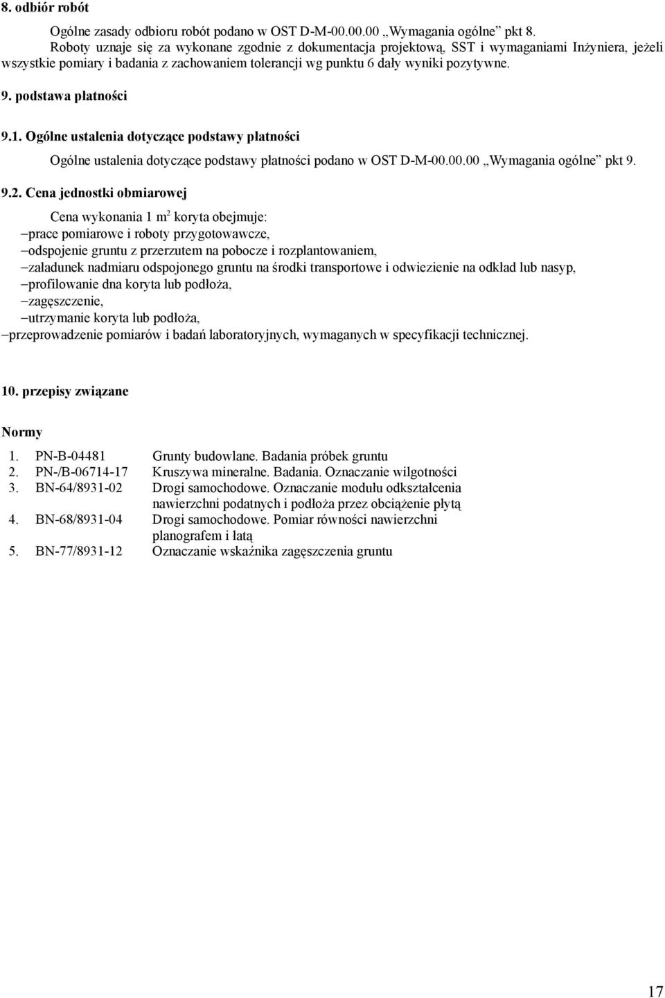 podstawa płatności 9.1. Ogólne ustalenia dotyczące podstawy płatności Ogólne ustalenia dotyczące podstawy płatności podano w OST D-M-00.00.00 Wymagania ogólne pkt 9. 9.2.