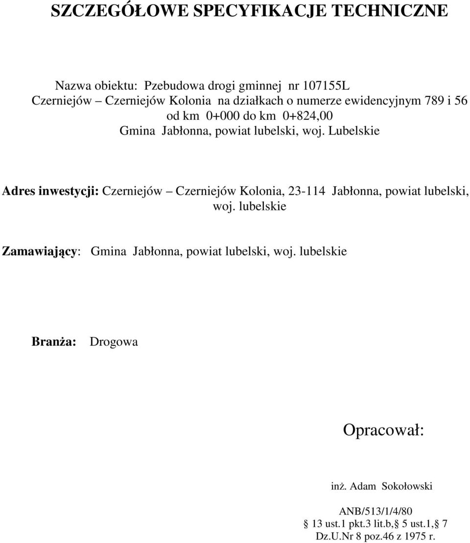 Kolonia, 23-114 Jabłonna, powiat lubelski, woj. lubelskie Zamawiający: Gmina Jabłonna, powiat lubelski, woj.