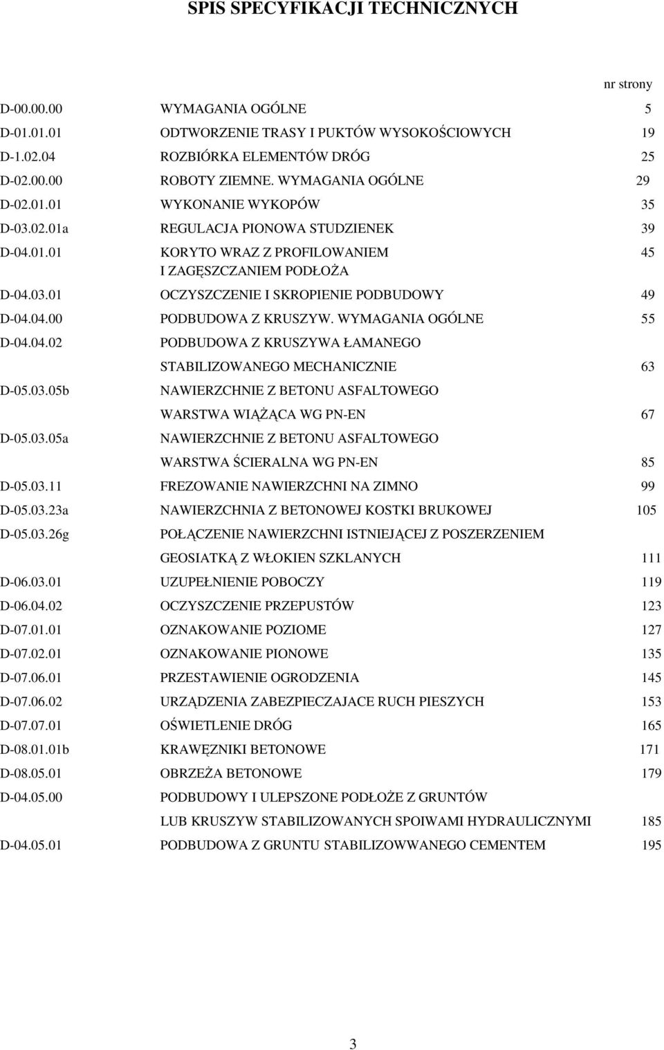 04.00 PODBUDOWA Z KRUSZYW. WYMAGANIA OGÓLNE 55 D-04.04.02 D-05.03.