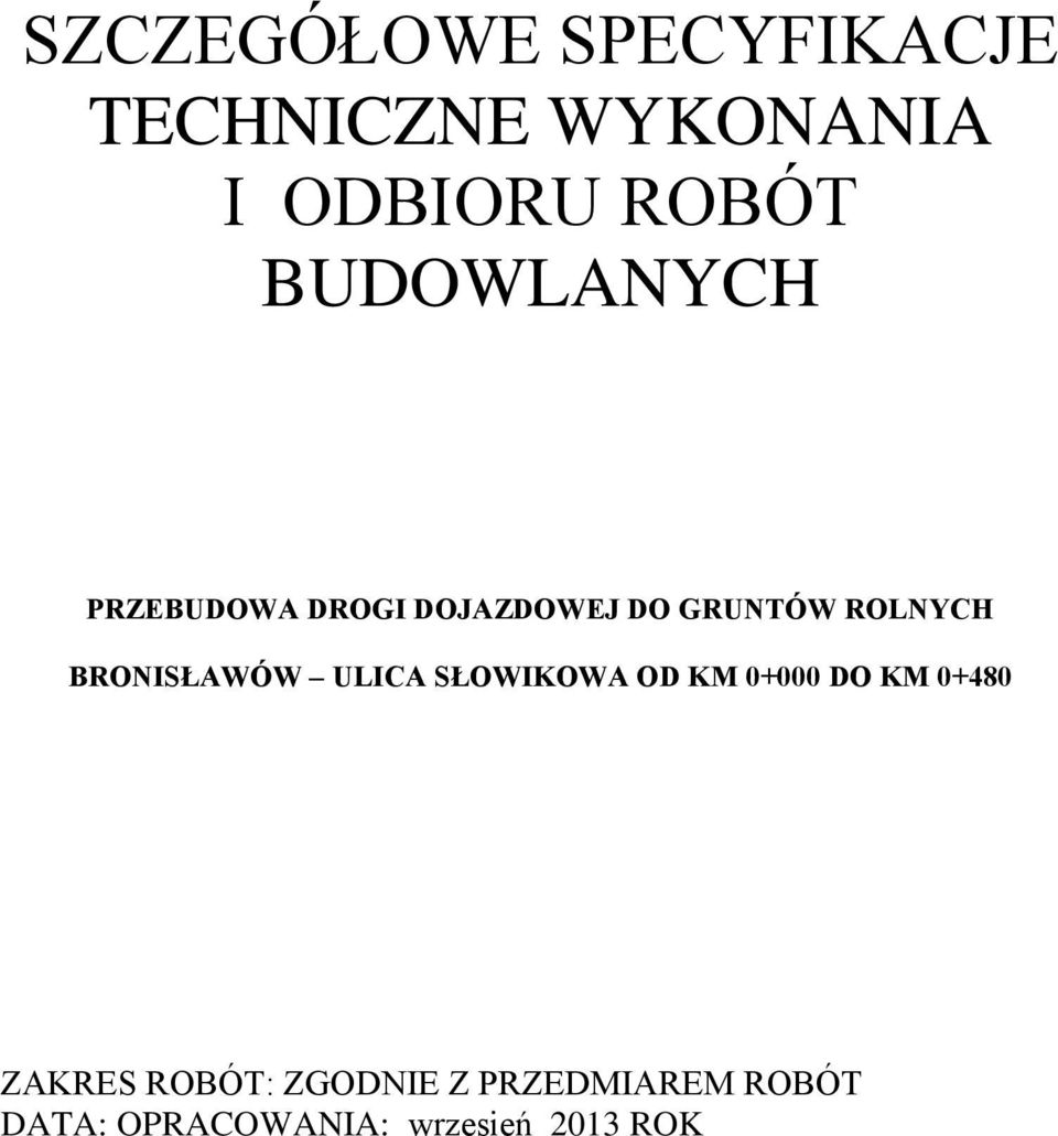 BRONISŁAWÓW ULICA SŁOWIKOWA OD KM 0+000 DO KM 0+480 ZAKRES