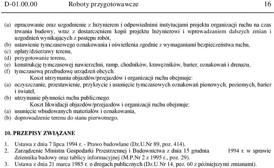 Inżynierowi i wprowadzaniem dalszych zmian i uzgodnień wynikających z postępu robót, (b) ustawienie tymczasowego oznakowania i oświetlenia zgodnie z wymaganiami bezpieczeństwa ruchu, (c)