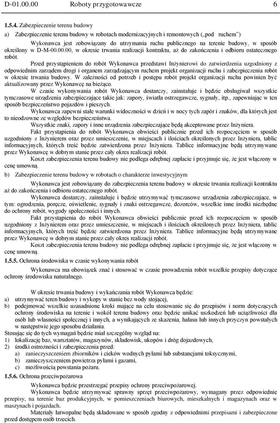 sposób określony w D-M-00.00.00, w okresie trwania realizacji kontraktu, aż do zakończenia i odbioru ostatecznego robót.