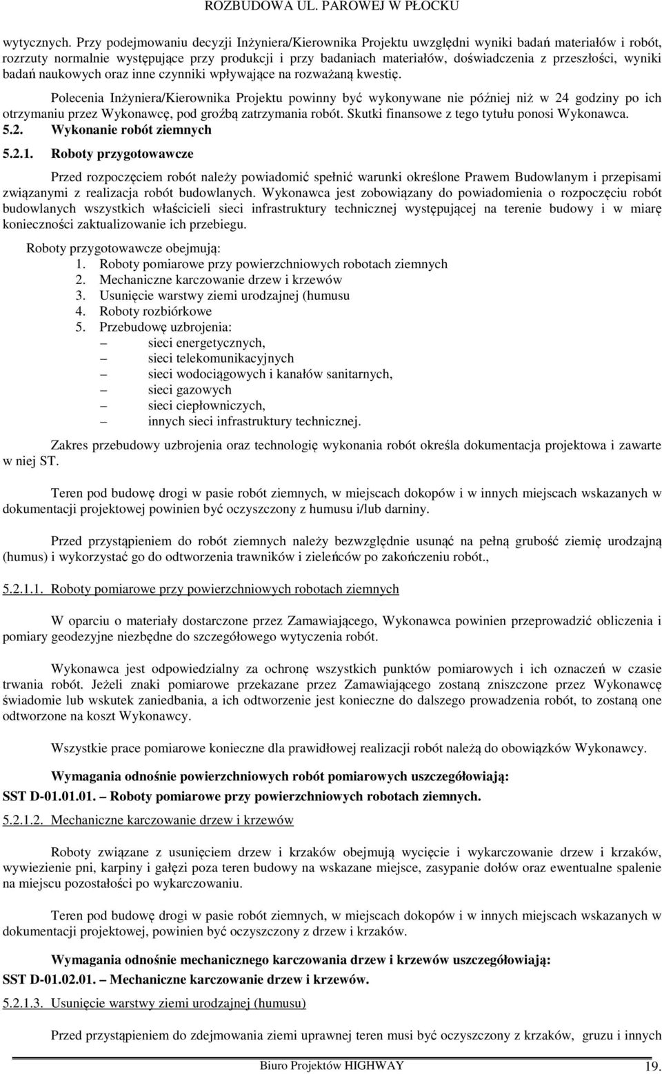 przeszłości, wyniki badań naukowych oraz inne czynniki wpływające na rozważaną kwestię.