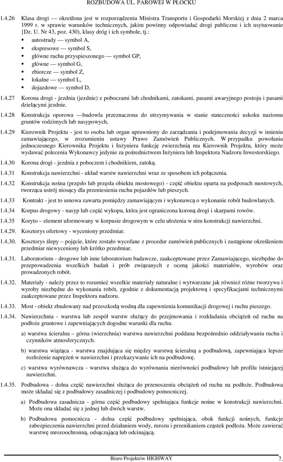 : autostrady symbol A, ekspresowe symbol S, główne ruchu przyspieszonego symbol GP, główne symbol G, zbiorcze symbol Z, lokalne symbol L, dojazdowe symbol D, 1.4.