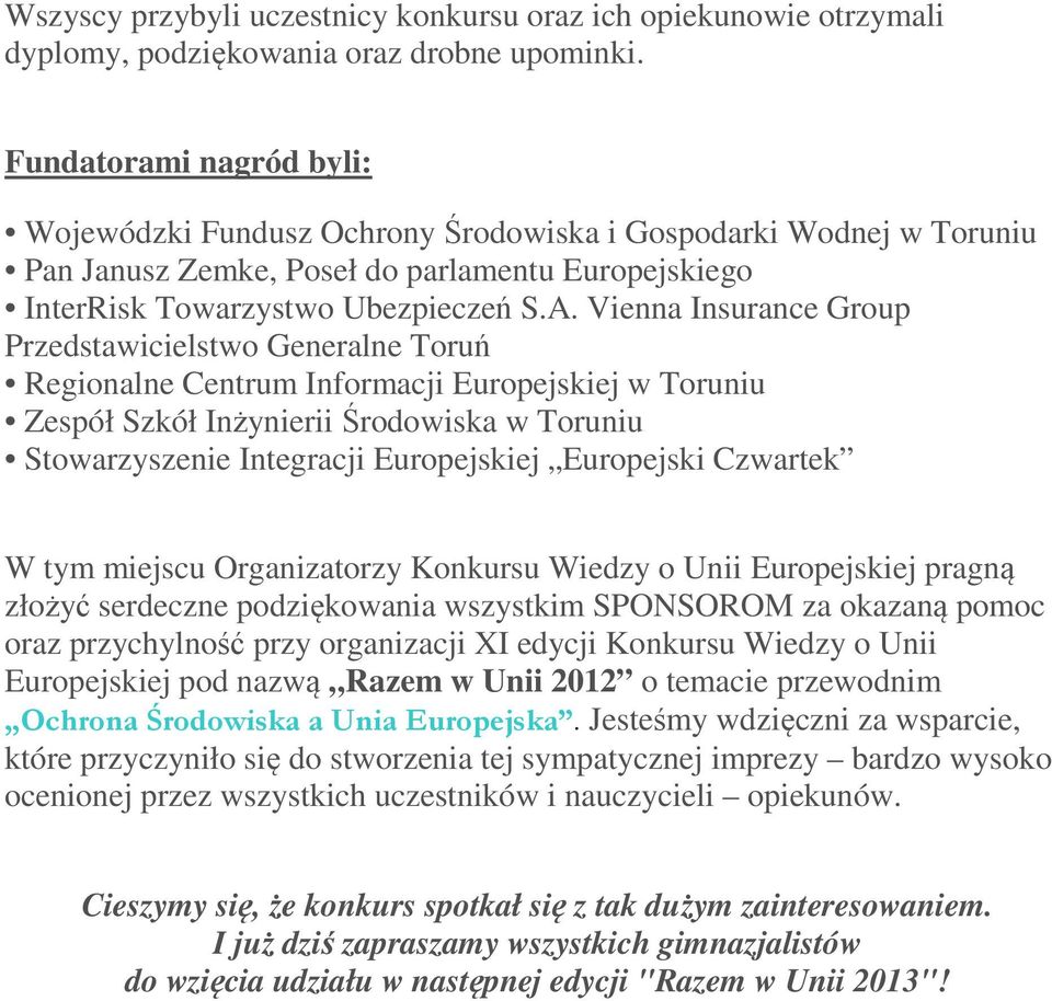 Vienna Insurance Group Przedstawicielstwo Generalne Toruń Regionalne Centrum Informacji Europejskiej w Toruniu Zespół Szkół Inżynierii Środowiska w Toruniu Stowarzyszenie Integracji Europejskiej