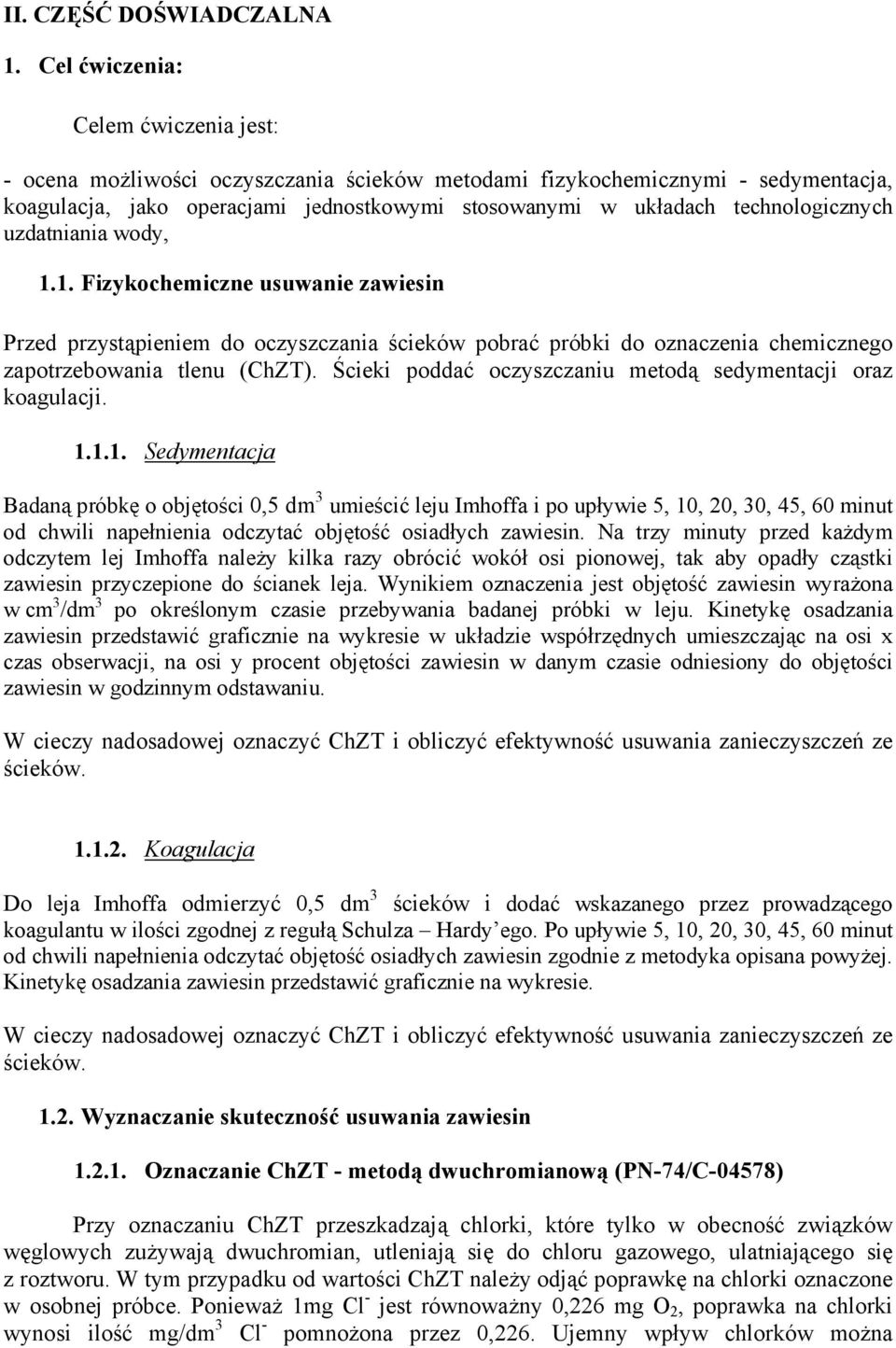 technologicznych uzdatniania wody, 1.1. Fizykochemiczne usuwanie zawiesin Przed przystąpieniem do oczyszczania ścieków pobrać próbki do oznaczenia chemicznego zapotrzebowania tlenu (ChZT).