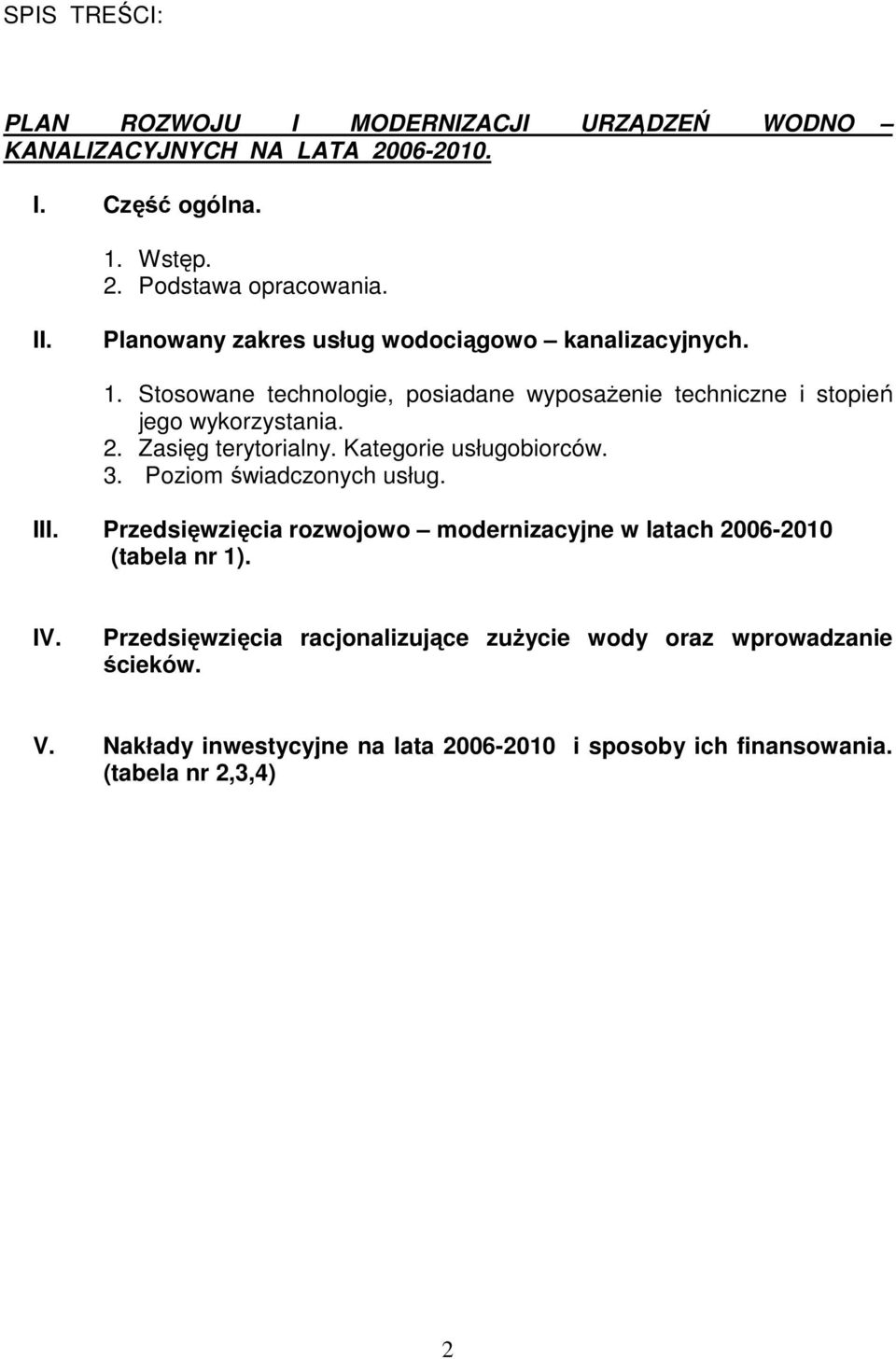 Zasięg terytorialny. Kategorie usługobiorców. 3. Poziom świadczonych usług. III.