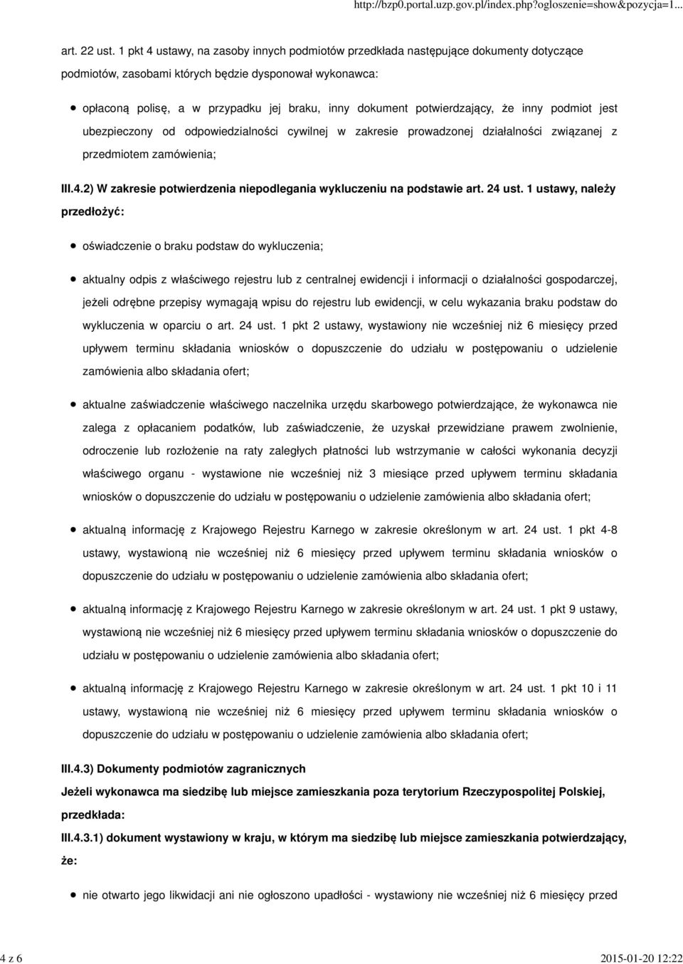 potwierdzający, że inny podmiot jest ubezpieczony od odpowiedzialności cywilnej w zakresie prowadzonej działalności związanej z przedmiotem zamówienia; III.4.