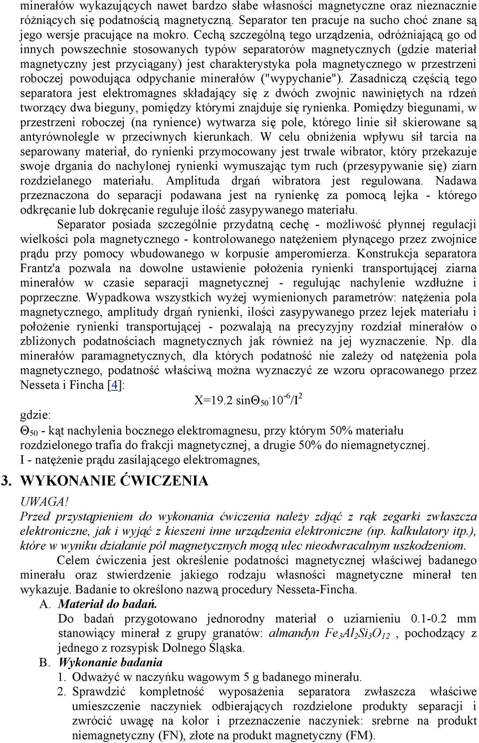 magnetycznego w przestrzeni roboczej powodująca odpychanie minerałów ("wypychanie").