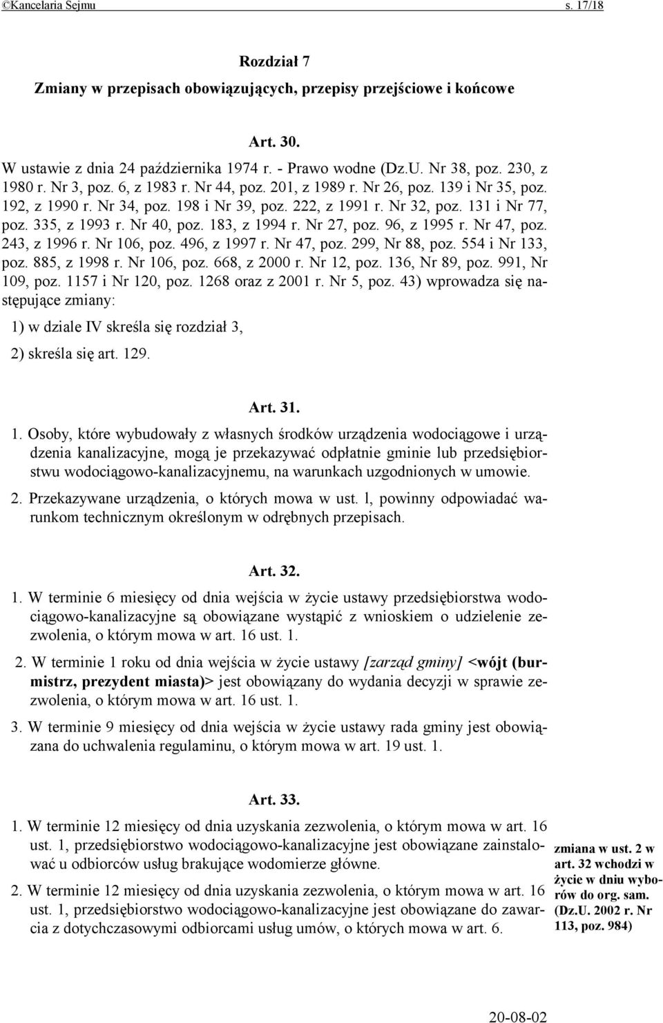 Nr 40, poz. 183, z 1994 r. Nr 27, poz. 96, z 1995 r. Nr 47, poz. 243, z 1996 r. Nr 106, poz. 496, z 1997 r. Nr 47, poz. 299, Nr 88, poz. 554 i Nr 133, poz. 885, z 1998 r. Nr 106, poz. 668, z 2000 r.