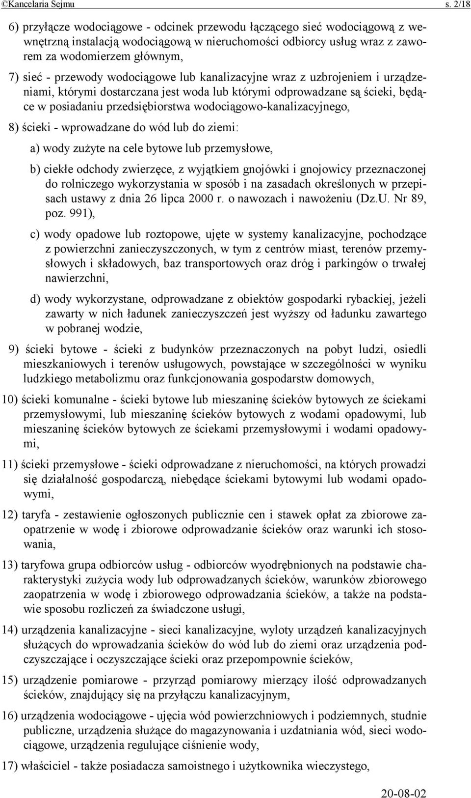 przewody wodociągowe lub kanalizacyjne wraz z uzbrojeniem i urządzeniami, którymi dostarczana jest woda lub którymi odprowadzane są ścieki, będące w posiadaniu przedsiębiorstwa