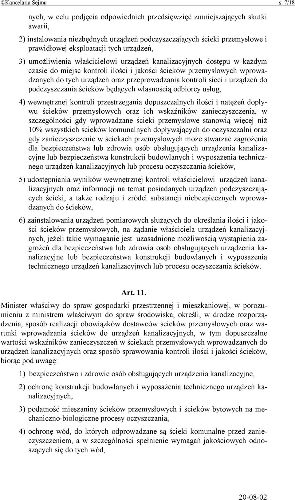 urządzeń, 3) umożliwienia właścicielowi urządzeń kanalizacyjnych dostępu w każdym czasie do miejsc kontroli ilości i jakości ścieków przemysłowych wprowadzanych do tych urządzeń oraz przeprowadzania