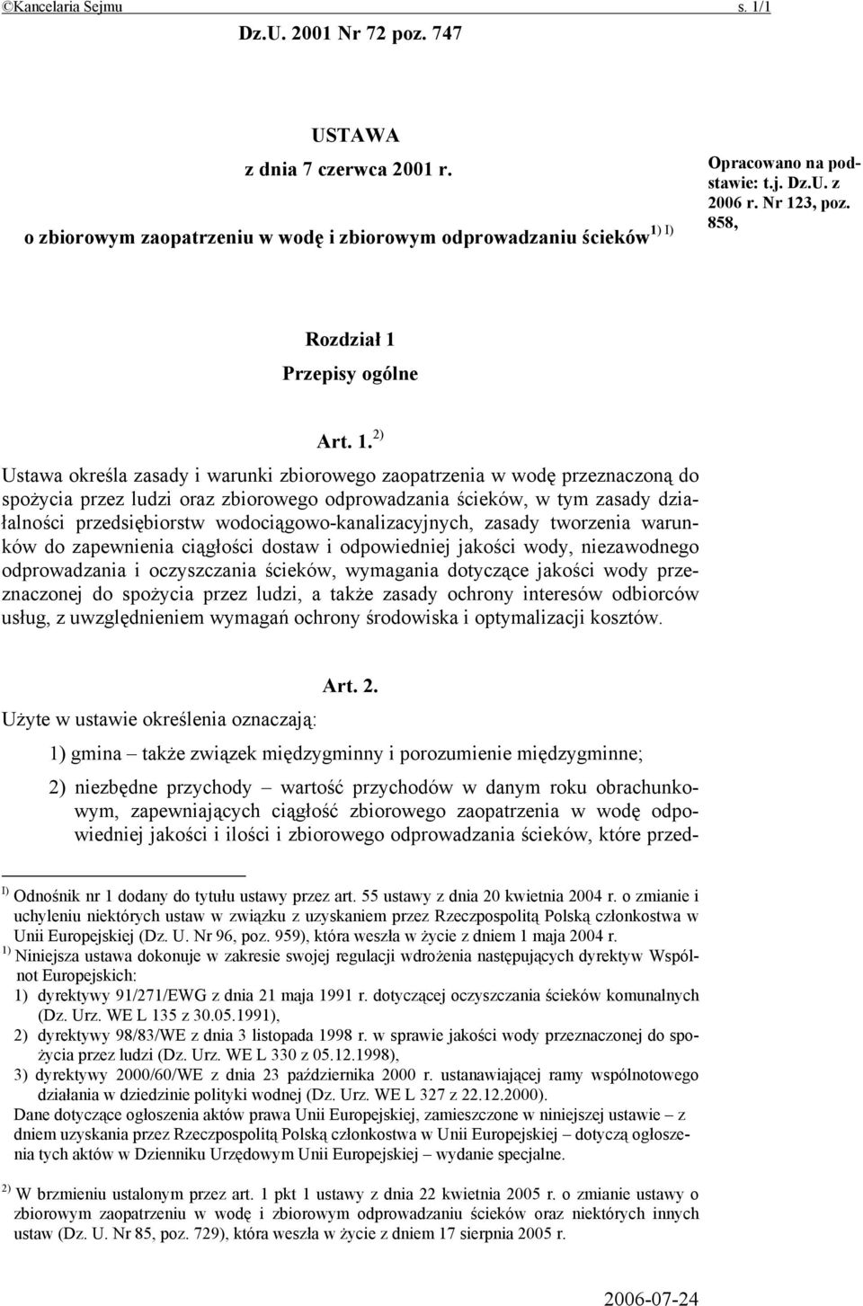 tym zasady działalności przedsiębiorstw wodociągowo-kanalizacyjnych, zasady tworzenia warunków do zapewnienia ciągłości dostaw i odpowiedniej jakości wody, niezawodnego odprowadzania i oczyszczania