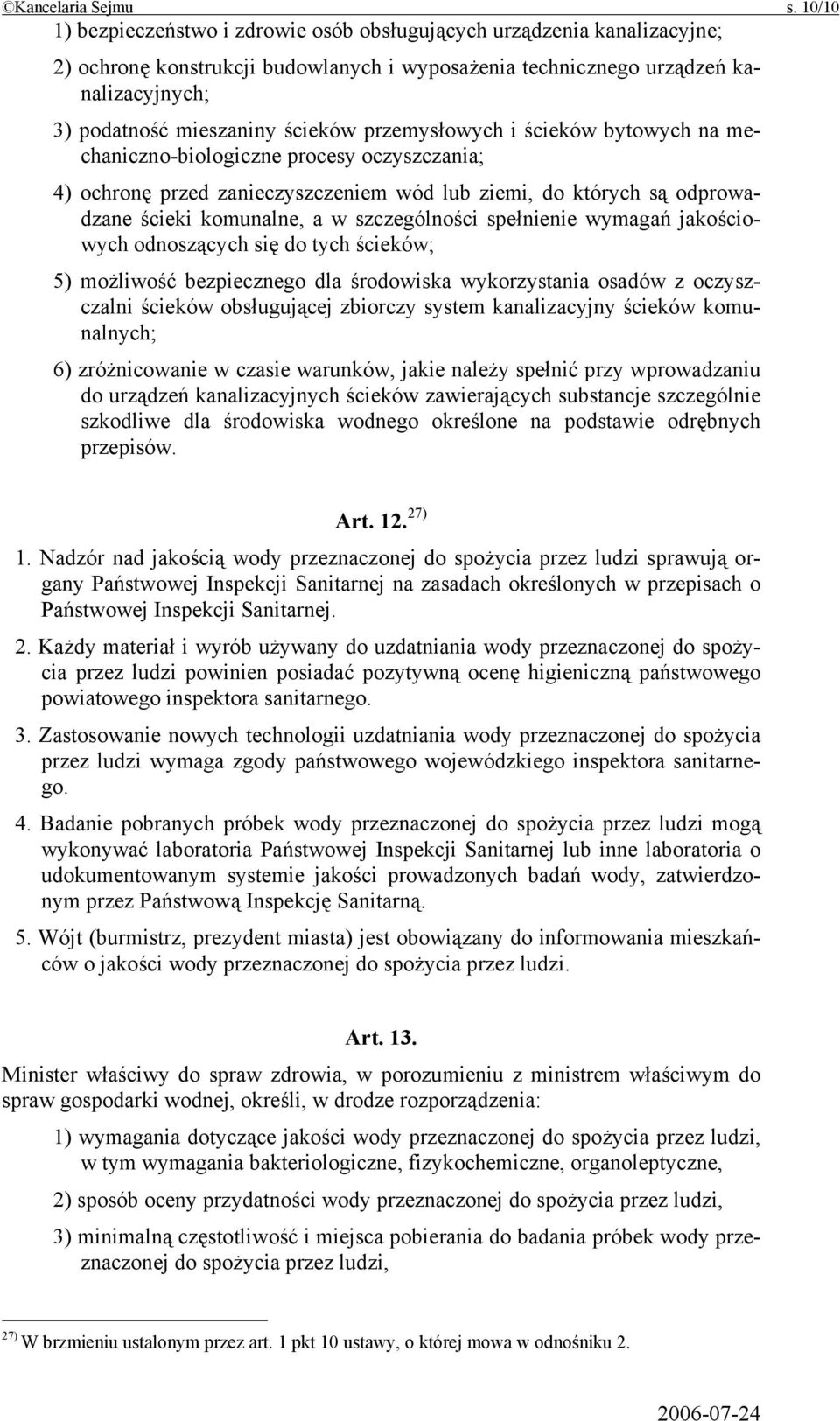 przemysłowych i ścieków bytowych na mechaniczno-biologiczne procesy oczyszczania; 4) ochronę przed zanieczyszczeniem wód lub ziemi, do których są odprowadzane ścieki komunalne, a w szczególności