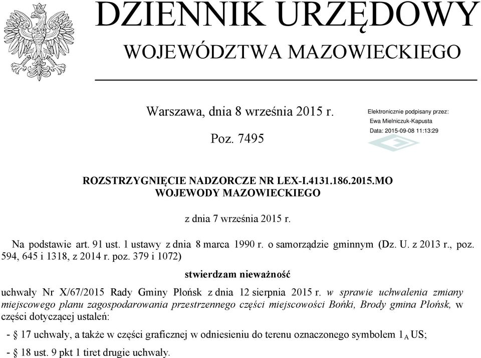 594, 645 i 1318, z 2014 r. poz. 379 i 1072) stwierdzam nieważność uchwały Nr X/67/2015 Rady Gminy Płońsk z dnia 12 sierpnia 2015 r.