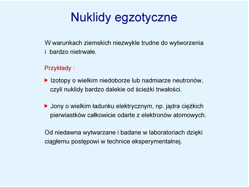 trwałości. Jony o wielkim ładunku elektrycznym, np.