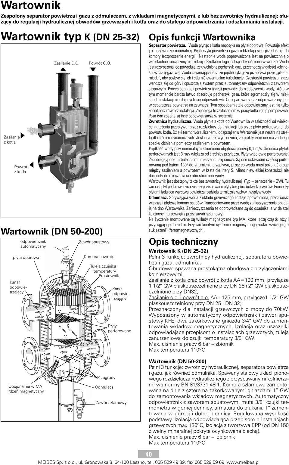 Wartownik typ K (DN 25-32) Zasilanie z kot a Powrót z kot a Wartownik (DN 50-200) p yta oporowa Kana odpowietrzaj cy odpowietrznik automatyczny Zasilanie C.O.