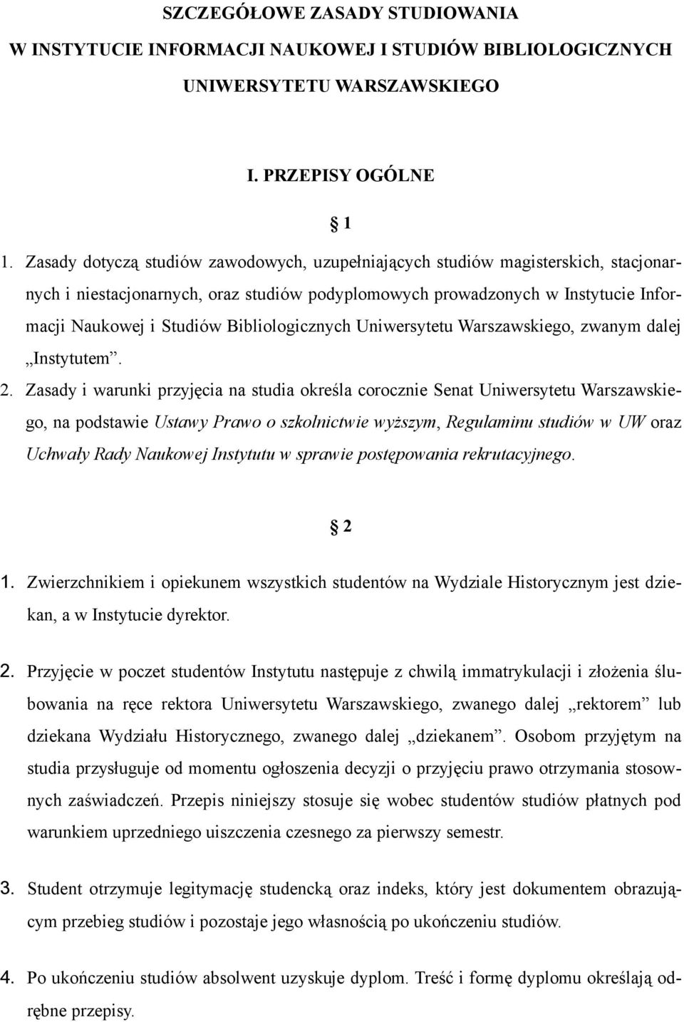 Bibliologicznych Uniwersytetu Warszawskiego, zwanym dalej Instytutem. 2.