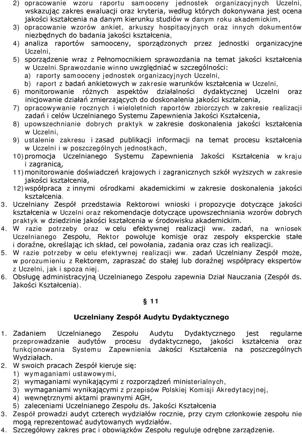 jednostki organizacyjne Uczelni, 5) sporządzenie wraz z Pełnomocnikiem sprawozdania na temat jakości kształcenia w Uczelni.