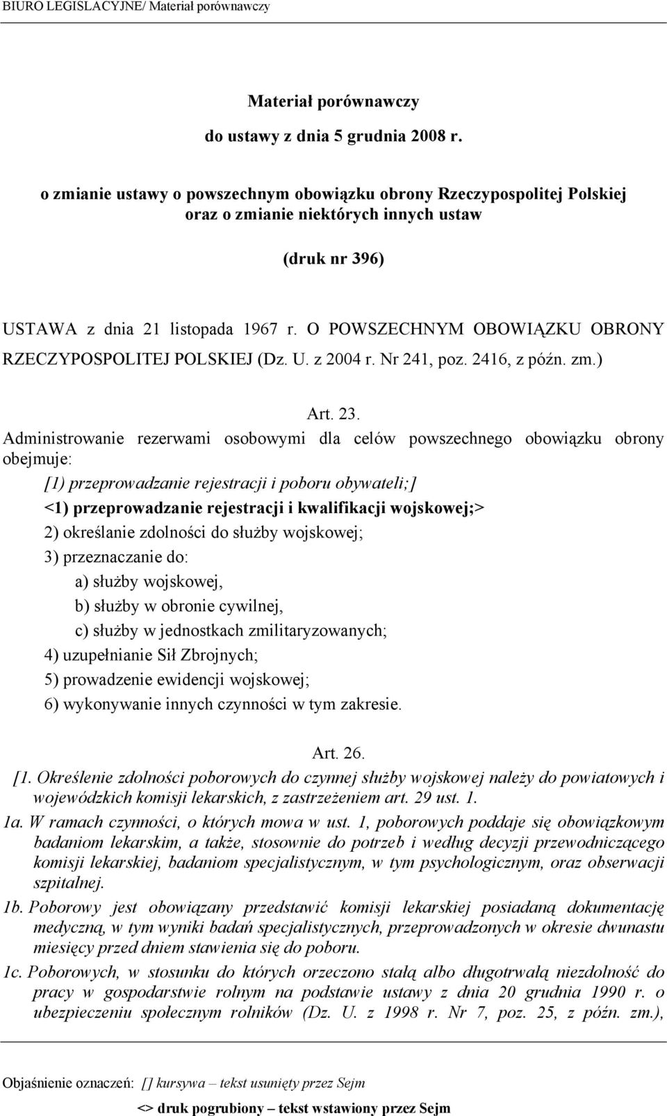 O POWSZECHNYM OBOWIĄZKU OBRONY RZECZYPOSPOLITEJ POLSKIEJ (Dz. U. z 2004 r. Nr 241, poz. 2416, z późn. zm.) Art. 23.