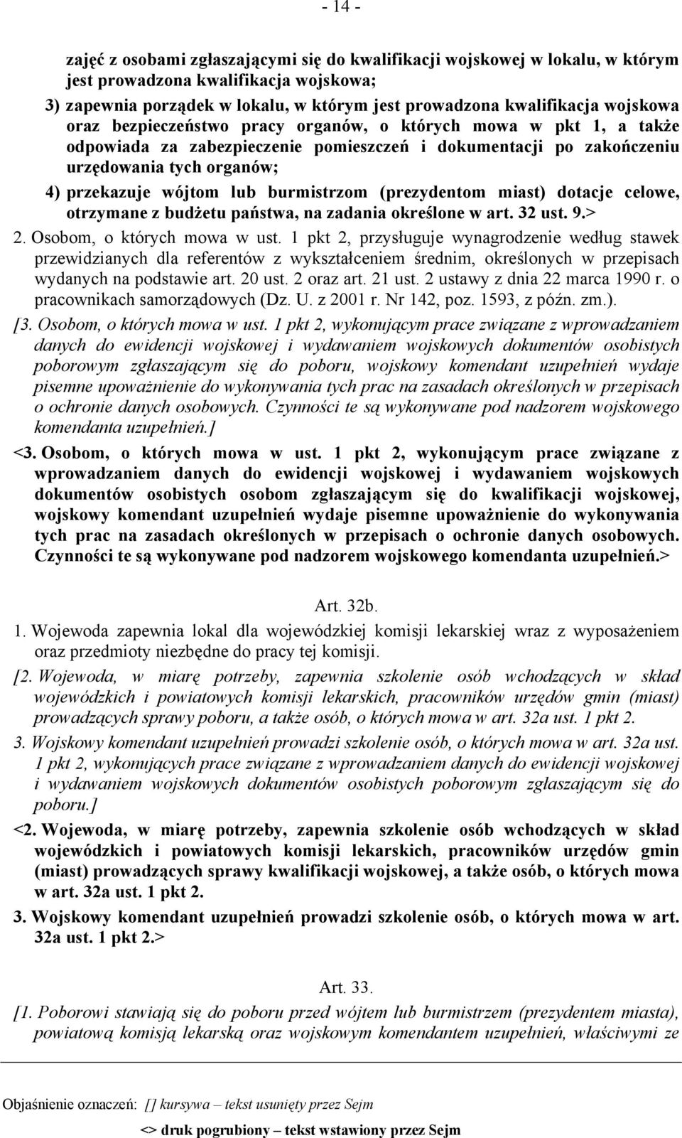 burmistrzom (prezydentom miast) dotacje celowe, otrzymane z budżetu państwa, na zadania określone w art. 32 ust. 9.> 2. Osobom, o których mowa w ust.