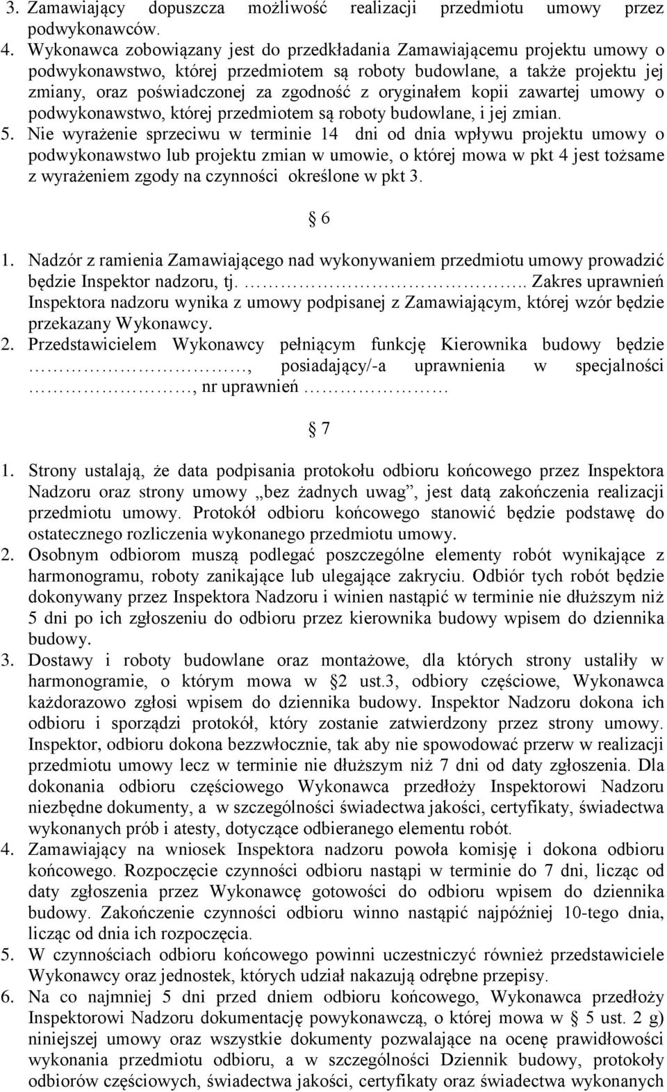 oryginałem kopii zawartej umowy o podwykonawstwo, której przedmiotem są roboty budowlane, i jej zmian. 5.